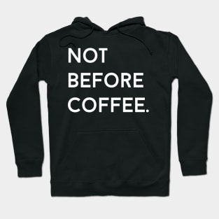 Not Before Coffee Hoodie